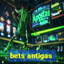 bets antigas